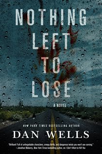 Book cover: Nothing Left to Lose (Book 6 of John Cleaver) by Dan Wells (preview)