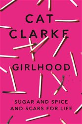 Book cover: Girlhood, by Cat Clarke (preview)