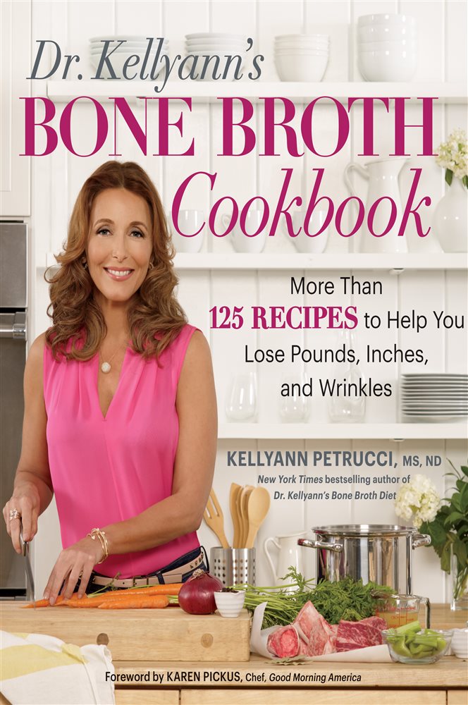 Dr. Kellyann's Bone Broth Cookbook by Kellyann Petrucci (ebook)