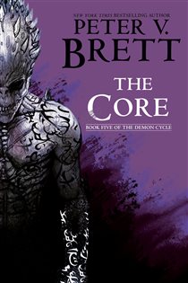Book cover: The Core: Book Five of The Demon Cycle (Book 5 of The Demon Cycle) by Peter V. Brett (preview)