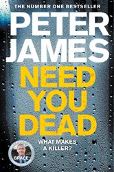 Book cover: Need You Dead (Book 13 of Roy Grace) by Peter James (preview)