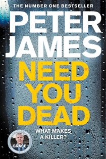 Book cover: Need You Dead (Book 13 of Roy Grace) by Peter James (preview)