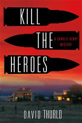 Kill the Heroes: A Charlie Henry Mystery