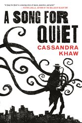Book cover: A Song for Quiet (Book 2 of Persons Non Grata) by Cassandra Khaw (preview)