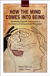 How the Mind Comes into Being: Introducing Cognitive Science from a Functional and Computational Perspective