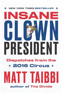 Book cover: Insane Clown President, by Matt Taibbi (preview)