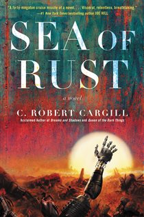 Book cover: Sea of Rust, by C. Robert Cargill (preview)