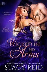 Book cover: Wicked in His Arms (Book 2 of Wedded by Scandal) by Stacy Reid (preview)