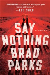 Book cover: Say Nothing, by Brad Parks (preview)
