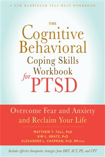 Book cover: The Cognitive Behavioral Coping Skills Workbook for PTSD, by Matthew T. Tull (preview)
