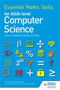 Book cover: Essential Maths Skills for AS/A Level Computer Science, by Victoria Ellis (preview)