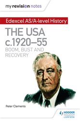 My Revision Notes: Edexcel AS/A-level History: The USA, c1920&#x2013;55: boom, bust and recovery