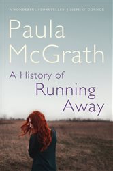 Book cover: A History of Running Away, by Paula McGrath (preview)