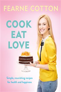 Book cover: Cook. Eat. Love., by Fearne Cotton (preview)