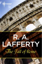 Book cover: The Fall of Rome, by R. A. Lafferty (preview)