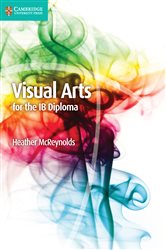 Book cover: Visual Arts for the IB Diploma Coursebook Digital Edition, by Heather McReynolds (preview)