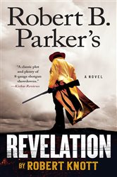 Book cover: Robert B. Parker's Revelation (Book 9 of A Cole and Hitch Novel) by Robert Knott (preview)