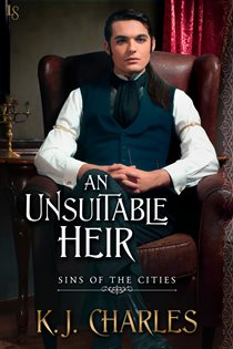 Book cover: An Unsuitable Heir (Book 3 of Sins of the Cities) by KJ Charles (preview)