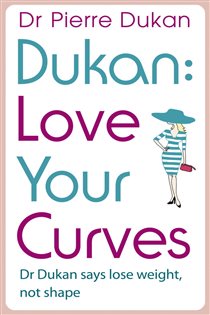 Book cover: Love Your Curves: Dr Dukan Says Lose Weight, Not Shape, by Dr Pierre Dukan (preview)