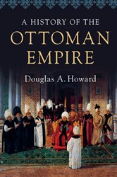 Book cover: A History of the Ottoman Empire, by Douglas A. Howard (preview)