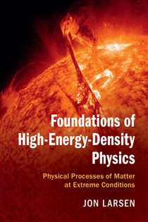 Book cover: Foundations of High-Energy-Density Physics, by Jon Larsen (preview)