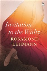 Book cover: Invitation To The Waltz (Book 246 of Virago Modern Classics) by Rosamond Lehmann (preview)