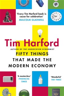 Book cover: Fifty Things that Made the Modern Economy, by Tim Harford (preview)