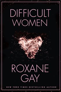 Book cover: Difficult Women, by Roxane Gay (preview)
