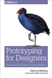 Prototyping for Designers: Developing the Best Digital and Physical Products