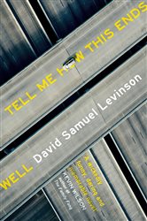 Book cover: Tell Me How This Ends Well, by David Samuel Levinson (preview)