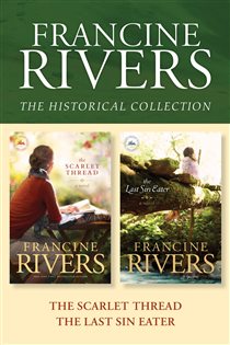 Book cover: The Francine Rivers Historical Collection: The Scarlet Thread / The Last Sin Eater, by Francine Rivers (preview)