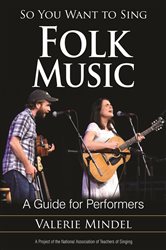 So You Want to Sing Folk Music: A Guide for Performers