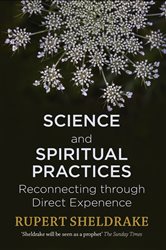 Book cover: Science and Spiritual Practices, by Rupert Sheldrake (preview)