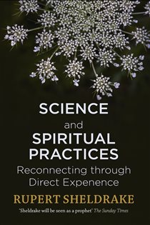Book cover: Science and Spiritual Practices, by Rupert Sheldrake (preview)
