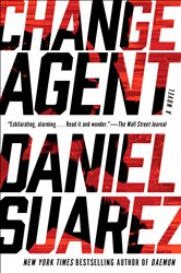 Book cover: Change Agent, by Daniel Suarez (preview)