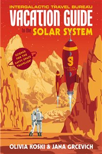 Book cover: The Vacation Guide to the Solar System, by Olivia Koski (preview)