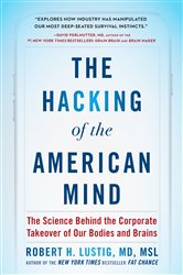 Book cover: The Hacking of the American Mind, by Robert H. Lustig (preview)