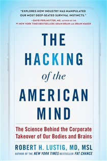 Book cover: The Hacking of the American Mind, by Robert H. Lustig (preview)
