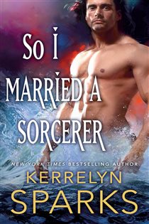 Book cover: So I Married a Sorcerer (Book 2 of The Embraced) by Kerrelyn Sparks (preview)