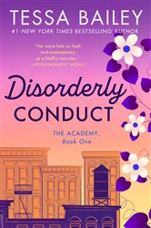 Book cover: Disorderly Conduct (Book 1 of The Academy) by Tessa Bailey (preview)