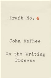 Book cover: Draft No. 4, by John McPhee (preview)