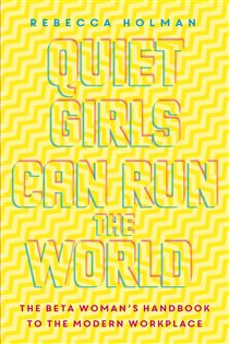 Book cover: Quiet Girls Can Run the World, by Rebecca Holman (preview)