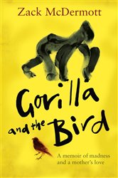 Book cover: Gorilla and the Bird, by Zack McDermott (preview)