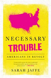 Book cover: Necessary Trouble, by Sarah Jaffe (preview)