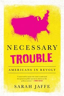 Book cover: Necessary Trouble, by Sarah Jaffe (preview)