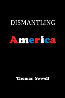 Book cover: Dismantling America, by Thomas Sowell (preview)