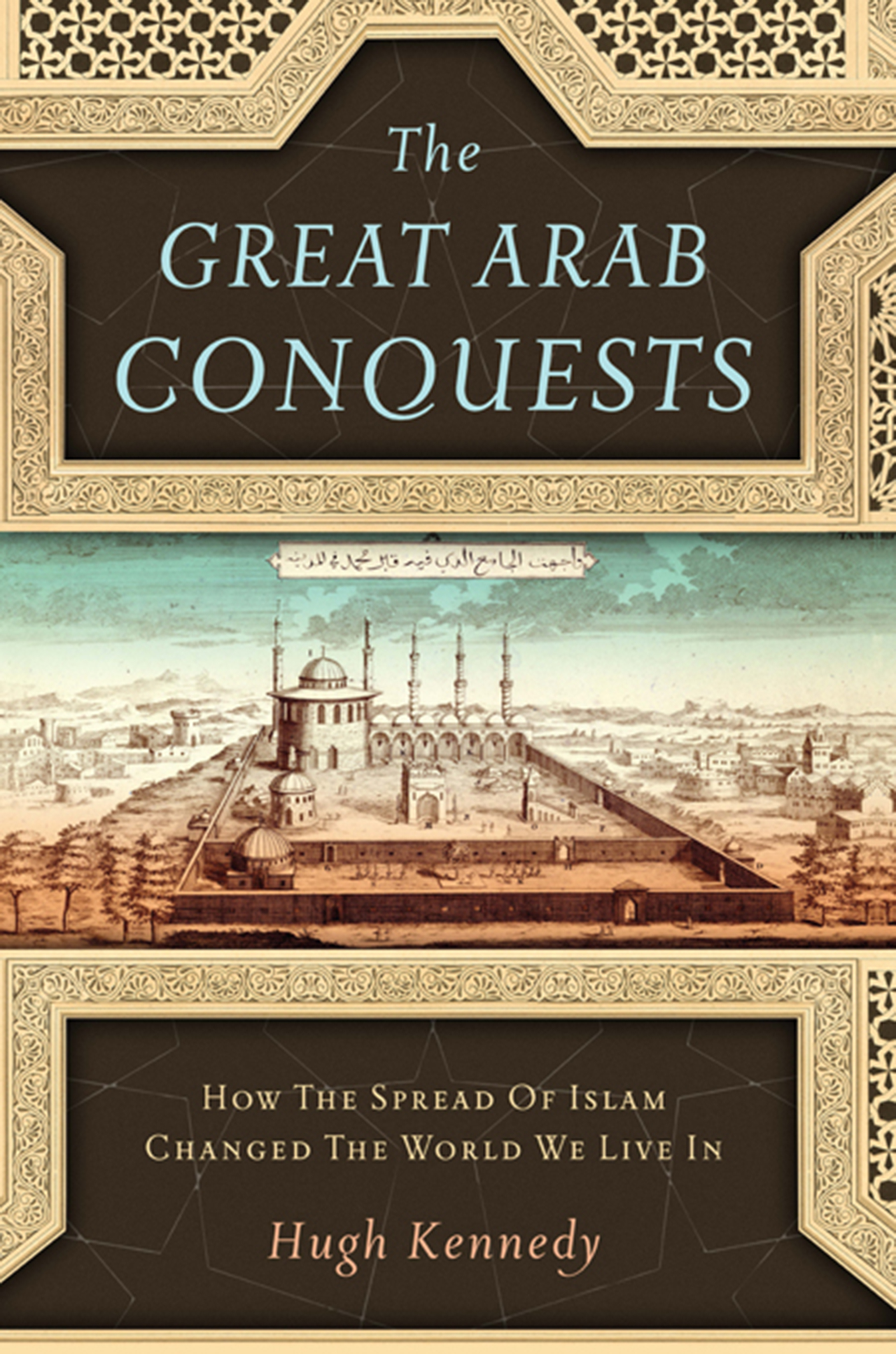 The Great Arab Conquests - 10-14.99