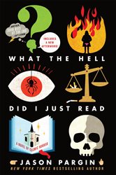 Book cover: What the Hell Did I Just Read (Book 3 of John Dies at the End) by Jason Pargin (preview)