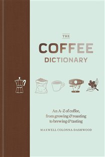 Book cover: The Coffee Dictionary, by Maxwell Colonna-Dashwood (preview)