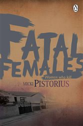 Book cover: Fatal Females, by Micki Pistorius (preview)